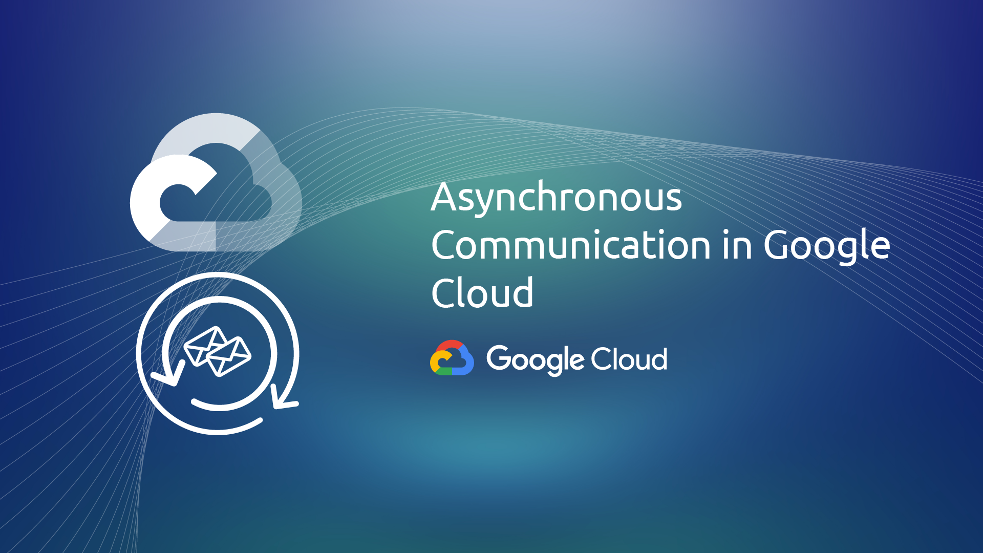 Asynchronous Communication in Google Cloud