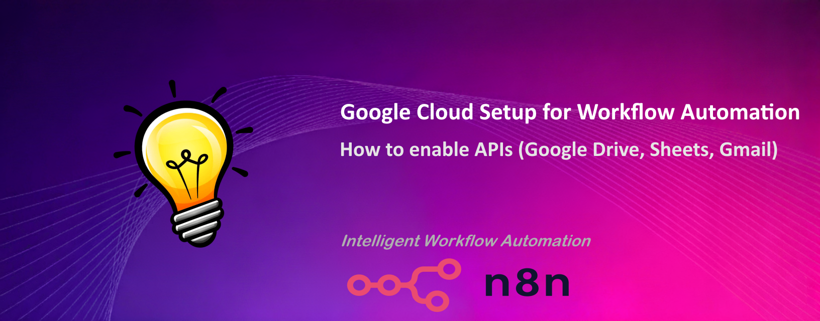 How To: Google Cloud Setup for Workflow Automation